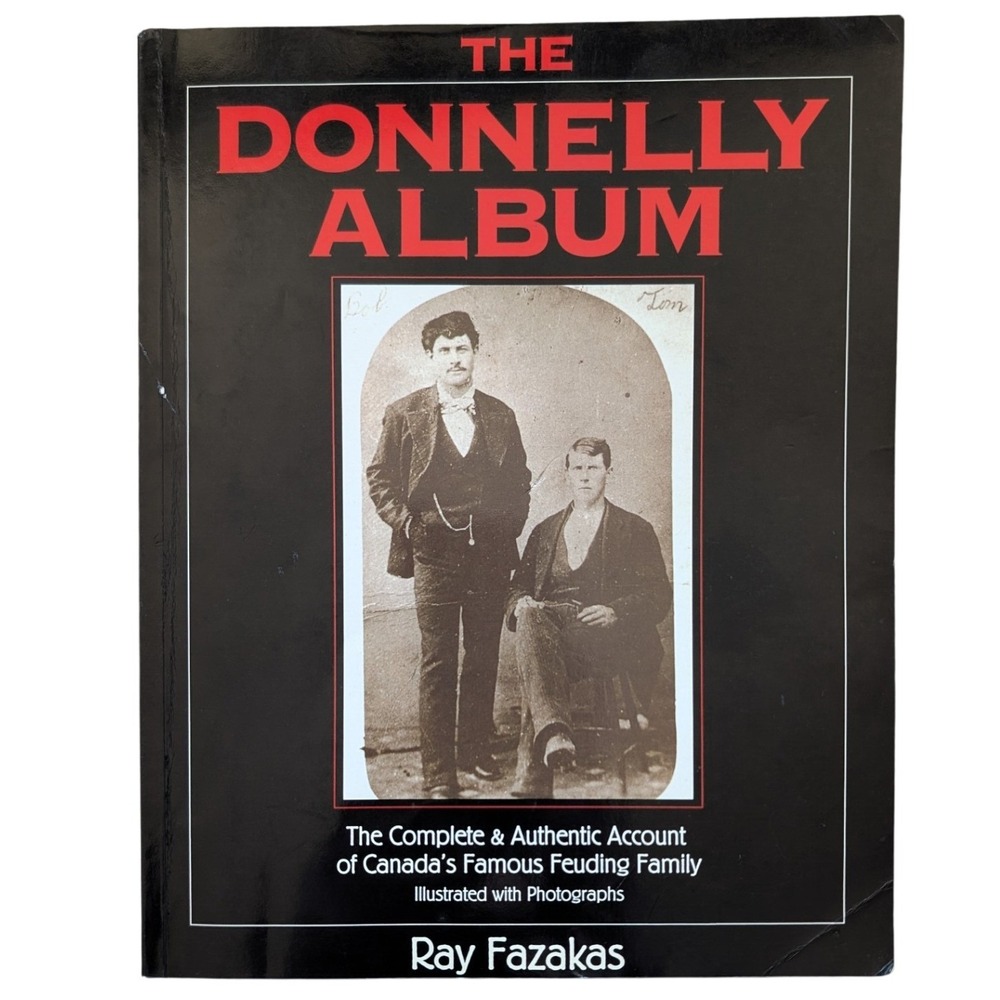 The Donnelly Album Complete Authentic Account of‎ Canada's Famous Feuding Family